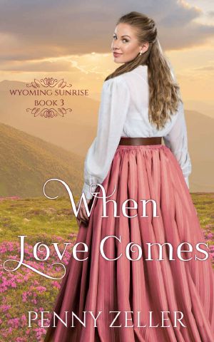 [Wyoming Sunrise 03] • When Love Comes Paperback